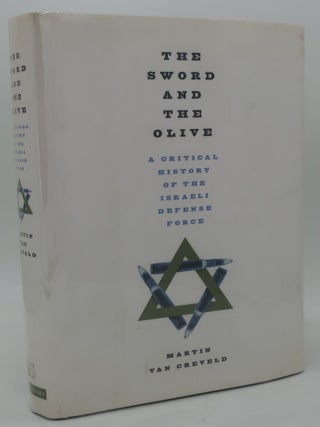 Item #000715A THE SWORD AND THE OLIVE: Critical History of the Israeli Defense Force. MARTIN VAN...