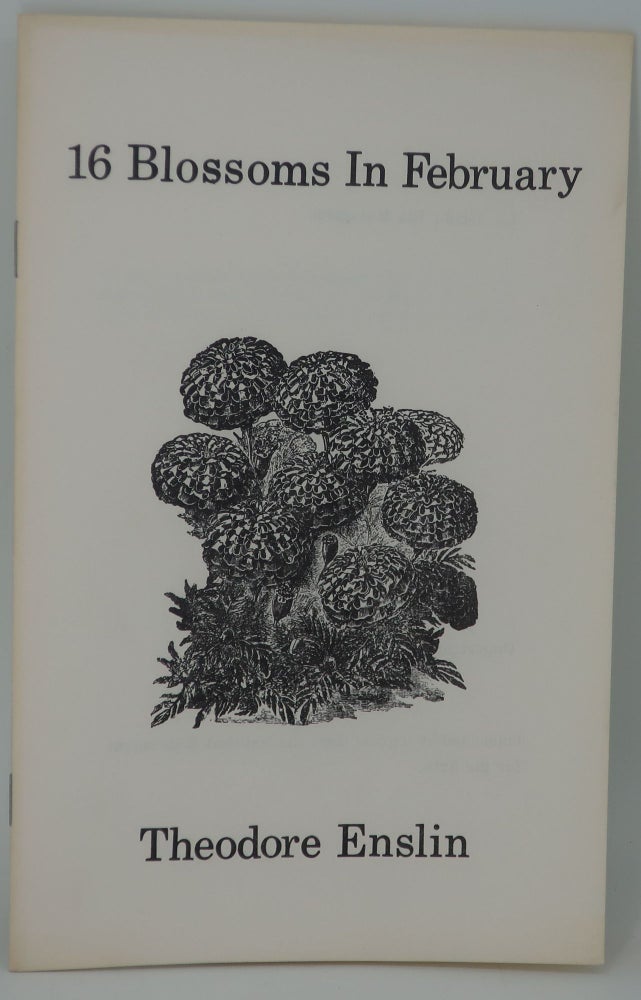 Item #000738C 16 BLOSSOMS IN FEBRUARY. THEODORE ENSLIN.