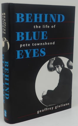 Item #000756A BEHIND BLUE EYES [The Life of Pete Townshend]. GEOFFREY GIULIANO