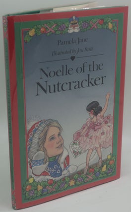 Item #000777B NOELLE OF THE NUTCRACKER [Signed by Illustrator]. PAMELA JANE