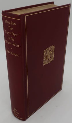 Item #000780CE WAU-BUN: The "Early Day" in the North-West. MRS. JOHN H. KINZIE