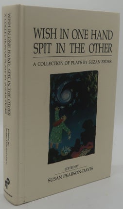 Item #000823A Wish in One Hand Spit in the Other: A Collection of Plays by Suzan Zeder. Suzan Zeder