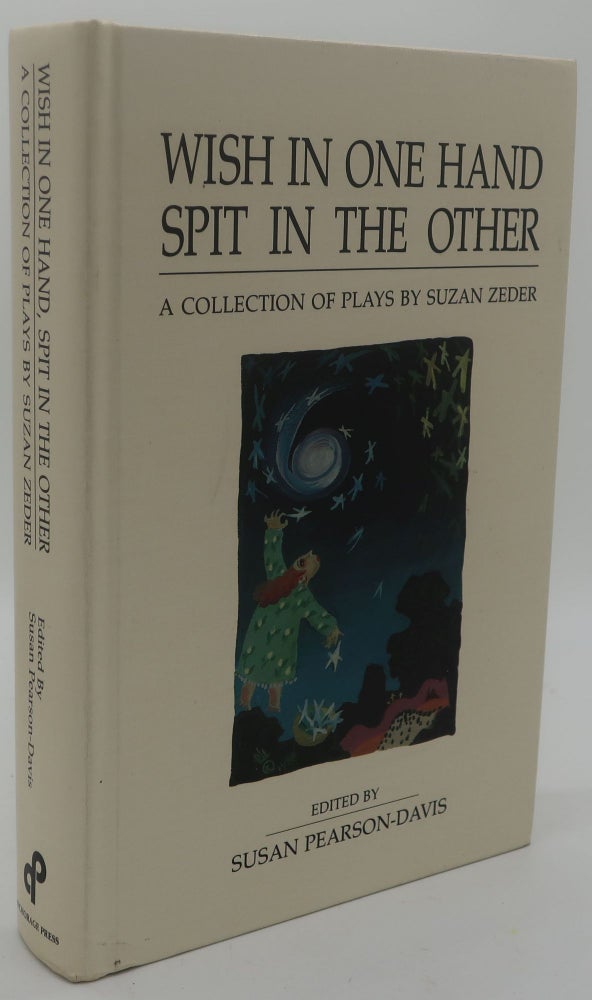 Item #000823A Wish in One Hand Spit in the Other: A Collection of Plays by Suzan Zeder. Suzan Zeder.