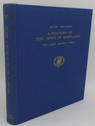 Item #000826CD A HISTORY OF THE JEWS IN BABLONIA II. THE EARLY SASANIAN PERIOD. JACOB NEUSNER