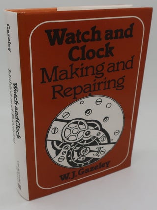 Item #000880AA WATCH AND CLOCK MAKING AND REPAIRING. W. J. GAZELEY