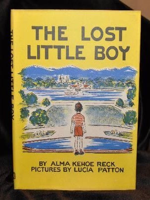 Item #000908C THE LOST LITTLE BOY. Alma Kehoe Reck