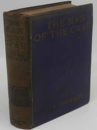 Item #000928C THE MAN OF THE CRAG. GUY BOOTHBY