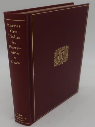 Item #000977FE ACROSS THE PLAINS IN FORTY-NINE. REUBAN COLE SHAW