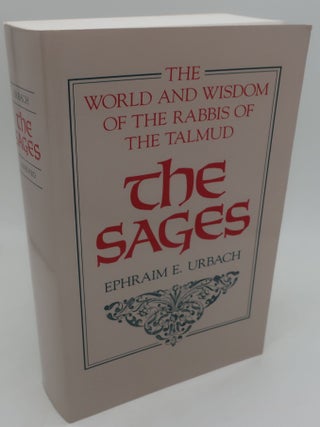 Item #000981A THE SAGES: THE WORLD AND WISDOM OF THE RABBIS OF THE TALMUD. EPHRAIM E. URBACH