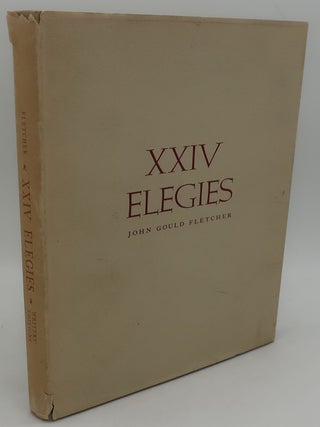 Item #000988 XXIV ELEGIES. John Gould Fletcher