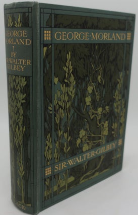 Item #001009A GEORGE MORLAND HIS LIFE AND WORKS. SIR WALTER GILBEY AND E. D. CUMING