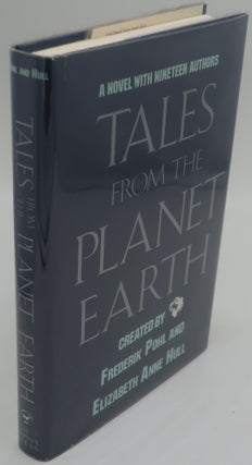 Item #001077A TALES FROM THE PLANET EARTH: A NOVEL WITH NINETEEN AUTHORS [Signed]. FREDERIK POHL,...