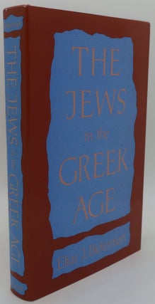 Item #001083A THE JEWS IN THE GREEK AGE. ELIAS J. BICKERMAN