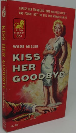 Item #001109D KISS HER GOODBYE [LL 96]. Wade Miller