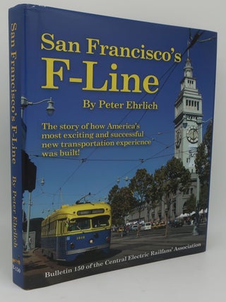 SAN FRANCISCO'S F-LINE: Bulletin 150 of the Central Electric Railfans Assciation. PETER EHRLICH.