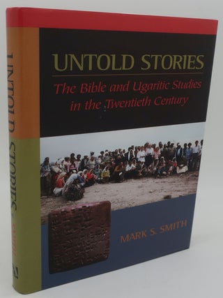 Item #001138A UNTOLD STORIES: The Bible and Ugaritic Studies in the Twentieth Century. MARK S. SMITH