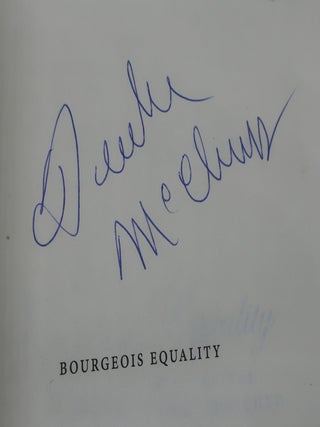 BOURGEOIS EQUALITY: How Ideas, Not Capital or Institutions, Enriched the World