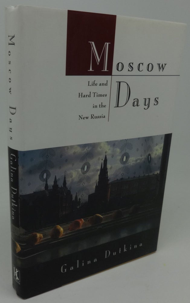 Item #001154B MOSCOW DAYS [Life and Hard Times in the New Russia]. Galin Dutkina.