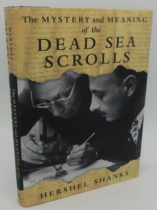 Item #001158C THE MYSTERY AND MEANING OF THE DEAD SEA SCROLLS. HERSHEL SHANKS