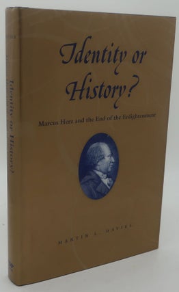 Item #001196A IDENTITY OR HISTORY [Marcus Herz and the End of the Enlightenment]. MARTIN L. DAVIES
