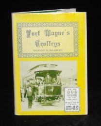 Item #001201A FORT WAYNE'S TROLLEYS. George K. Bradley