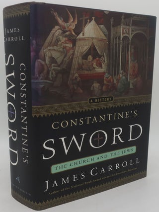 Item #001217CC CONSTANTINE'S SWORD: The Church and the Jews. JAMES CARROLL