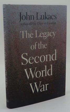 Item #001218C THE LEGACY OF THE SECOND WORLD WAR. JOHN LUKACS