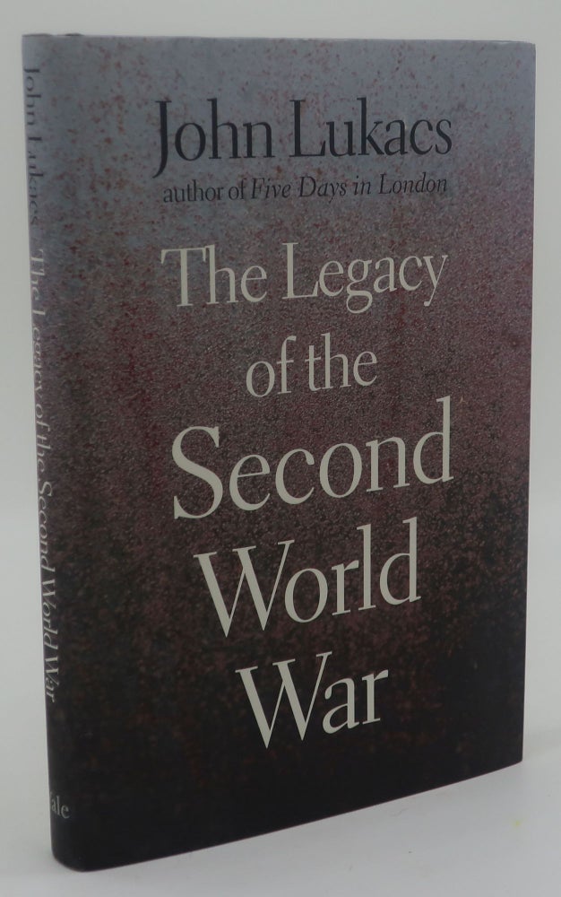 Item #001218C THE LEGACY OF THE SECOND WORLD WAR. JOHN LUKACS.