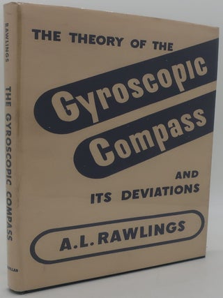 Item #001221A THE THEORY OF THE GYROSCOPIC COMPASS AND ITS DEVIATIONS. A. L. RAWLINGS