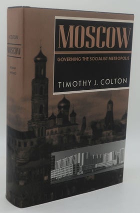 Item #001256D MOSCOW [Governing The Socialist Metropolis]. TIMOTHY6 J. COLTON