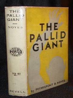 Item #001260B THE PALLID GIANT. Pierrepont B. Noyes