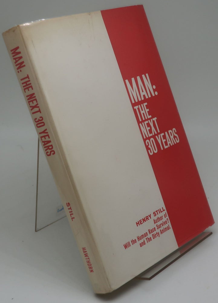 Item #001270C MAN: THE NEXT 30 YEARS [Signed/Association Copy, From the Library of S.F. Writer Frederik Pohl}. HENRY STILL.