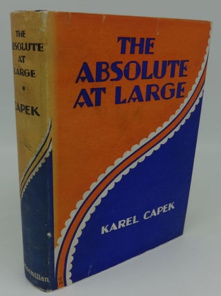 Item #001309A THE ABSOLUTE AT LARGE. Karel Capek