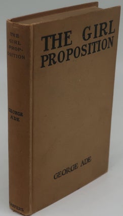 Item #001361D THE GIRL PROPOSITION: A Bunch of He ad She Fables. GEORGE ADE