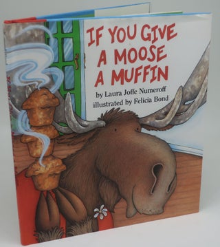Item #001381B IF YOU GIVE A MOOSE A MUFFIN. LAURA JOFFE NUMEROFF