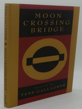 Item #001409E MOON CROSSING BRIDGE. TESS GALLAGHER