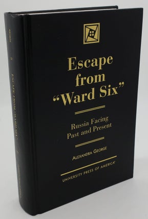 Item #001418G ESCAPE FROM WARD SIX [Russia Facing Past and Present]. Alexandra George