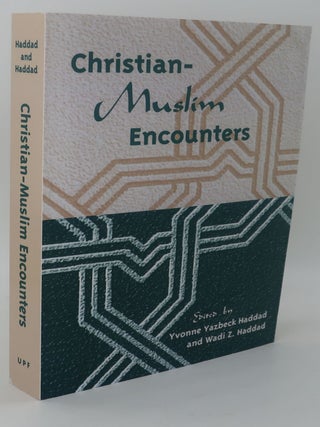 Item #001423G CHRISTIAN-MUSLIM ENCOUNTERS. YVONNE YAZBEDCK HADDAD, WADI Z. HADDAD