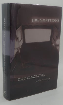 Item #001503B PREMONITIONS [THE KAYA ANTHOLOGY OF NEW ASIAN NORTH AMERICAN POETRY. WALTER K. LEW