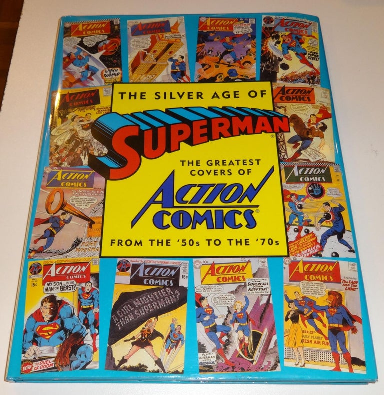 Item #001525 The Silver Age of Superman: The Greatest Covers of Action Comics from the '50s to the '70s (Golden Age of Superman). Mark Waid.