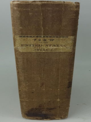 A GEOGRAPHICAL, HISTORICAL, COMMERCIAL, AND AGRICULTURAL VIEW OF THE UNITED STATES OF AMERICA FORMING A COMPLETE EMIGRANT'S DIRECTORY THROUGH EVERY PART OF THE REPUBLIC: PARTICULARISING THE STATES OF KENTUCKY, TENNESSEE, OHIO, INDIANA, MISSISSIPPI, LOUISIANA, AND ILLINOIS; AND THE TERRITORIES OF ALABAMA, MISSOURI, WITH A DESCRIPTION OF THE NEWLY-ACQUIRED COUNTRIES, EAST AND WEST FLORIDA, MICHIGAN, AND NORTH-WESTERN; AND COMPRISING IMPORTANT DETAILS ON THE MODE OF SETTLING, PROSPECT OF ADVENTURERS, RELIGIOUS OPINIONS, MANNERS AND CUSTOMS OF THE INHABITANTS, PRINCIPLE TOWNS AND VILLAGES, THEIR MANUFACTURES, COMMERCE, OBJECTS OF CURIOSITY, &C; WITH A MINUTE AND COMPREHENSIVE DESCRIPTION OF THE SOIL, PRODUCTIONS, CLIMATE AND ASPECT OF THE COUNTRY; LIKEWISE AND ACCOUNT OF THE BRITISH POSSESSIONS IN UPPER AND LOWER CANADA; ACCOMPANIED BY A MAP OF THE UNITED STATES; AND CORRECT TABLE OR LIST OF THE PRINCIPLE POST AND CROSS ROADS THROUGHOUT THE U.S.