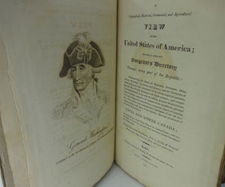 A GEOGRAPHICAL, HISTORICAL, COMMERCIAL, AND AGRICULTURAL VIEW OF THE UNITED STATES OF AMERICA FORMING A COMPLETE EMIGRANT'S DIRECTORY THROUGH EVERY PART OF THE REPUBLIC: PARTICULARISING THE STATES OF KENTUCKY, TENNESSEE, OHIO, INDIANA, MISSISSIPPI, LOUISIANA, AND ILLINOIS; AND THE TERRITORIES OF ALABAMA, MISSOURI, WITH A DESCRIPTION OF THE NEWLY-ACQUIRED COUNTRIES, EAST AND WEST FLORIDA, MICHIGAN, AND NORTH-WESTERN; AND COMPRISING IMPORTANT DETAILS ON THE MODE OF SETTLING, PROSPECT OF ADVENTURERS, RELIGIOUS OPINIONS, MANNERS AND CUSTOMS OF THE INHABITANTS, PRINCIPLE TOWNS AND VILLAGES, THEIR MANUFACTURES, COMMERCE, OBJECTS OF CURIOSITY, &C; WITH A MINUTE AND COMPREHENSIVE DESCRIPTION OF THE SOIL, PRODUCTIONS, CLIMATE AND ASPECT OF THE COUNTRY; LIKEWISE AND ACCOUNT OF THE BRITISH POSSESSIONS IN UPPER AND LOWER CANADA; ACCOMPANIED BY A MAP OF THE UNITED STATES; AND CORRECT TABLE OR LIST OF THE PRINCIPLE POST AND CROSS ROADS THROUGHOUT THE U.S.