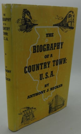 Item #001531F THE BIOGRAPHY OF A COUNTRY TOWN: U.S.A. Anthony J. Becker