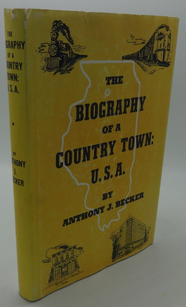 Item #001531F THE BIOGRAPHY OF A COUNTRY TOWN: U.S.A. Anthony J. Becker.
