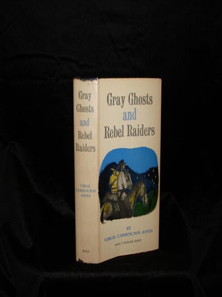 Item #001558 GRAY GHOSTS AND REBEL RAIDERS. Virgil Carrington Jones