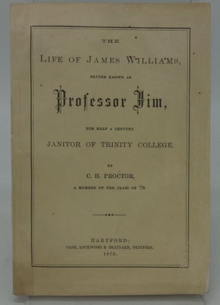 Item #001609A THE LIFE OF JAMES WILLIAMS, PROFESSOR JIM, FOR HALF A CENTURY JANITOR OF TRINITY...