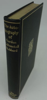 Item #001627D THE AUTOBIOGRAPHY OF GURDON SALTONSTALL HUBBARD. Gurdon Saltonstall Hubbard,...