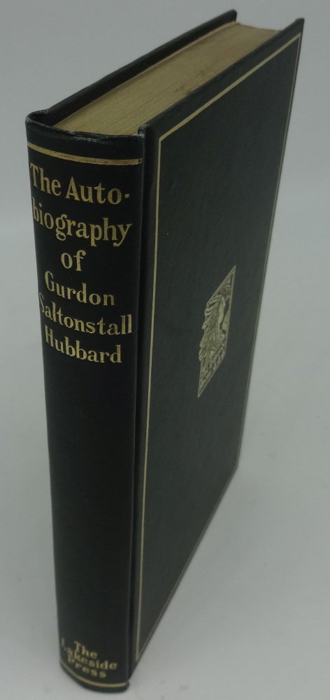Item #001627D THE AUTOBIOGRAPHY OF GURDON SALTONSTALL HUBBARD. Gurdon Saltonstall Hubbard, Caroline M. McIlvaine.