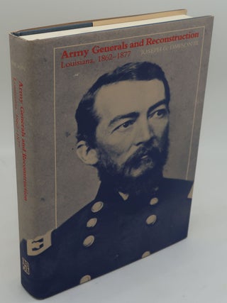 Item #001642J ARMY GENERALS AND RECONSTRUCTION LOUISIANA, 1862-1877. JOSEPH G. DAWSON