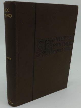 Item #001648E THREE PARTNERS OR THE BIG STRIKE ON HEAVY TREE HILL. Bret Harte